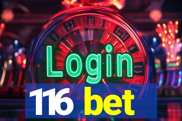 116 bet